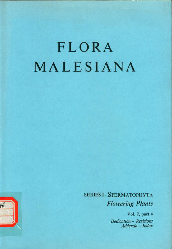 FLORA MALESIANA SERIESⅠ-SPERMATOPHYTA Flowering Plants Vol.7 part 4 Dedication - Revisions Addenda - Index