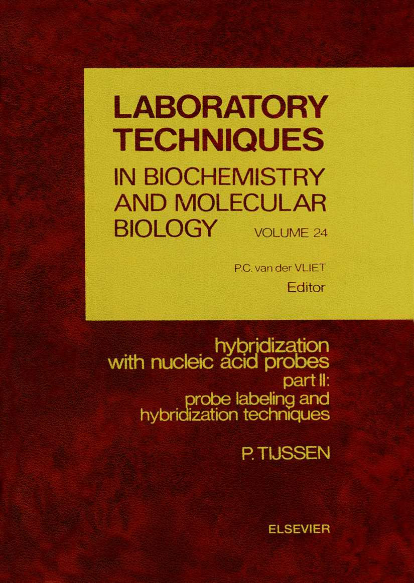 LABORATORY TECHNIQUES IN BIOCHEMISTRY AND MOLECULAR BIOLOGY VOLUME 24 hybridization with nucleic acid probes part Ⅱ:probe labeling and hybridization techniques