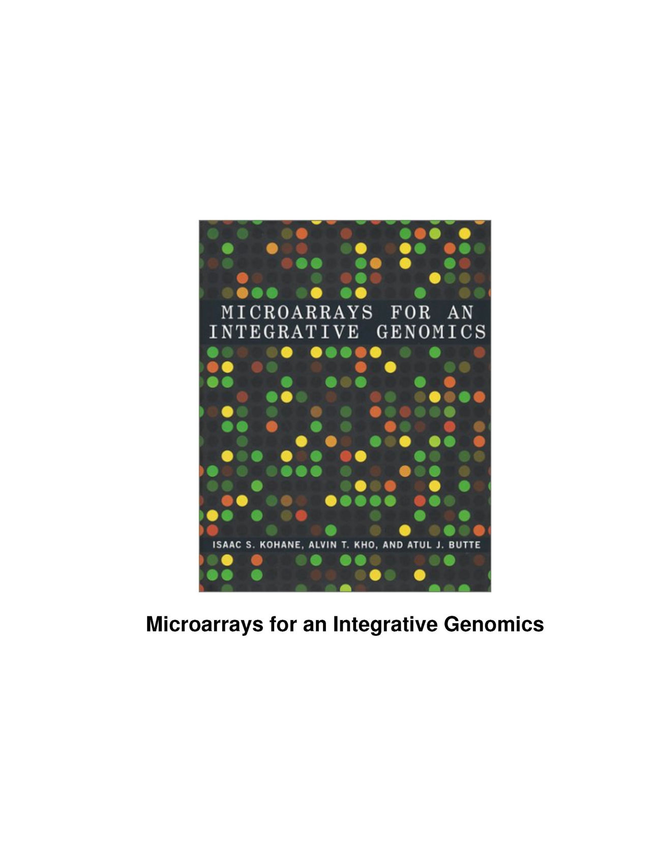 Microarrays for an Integrative Genomics