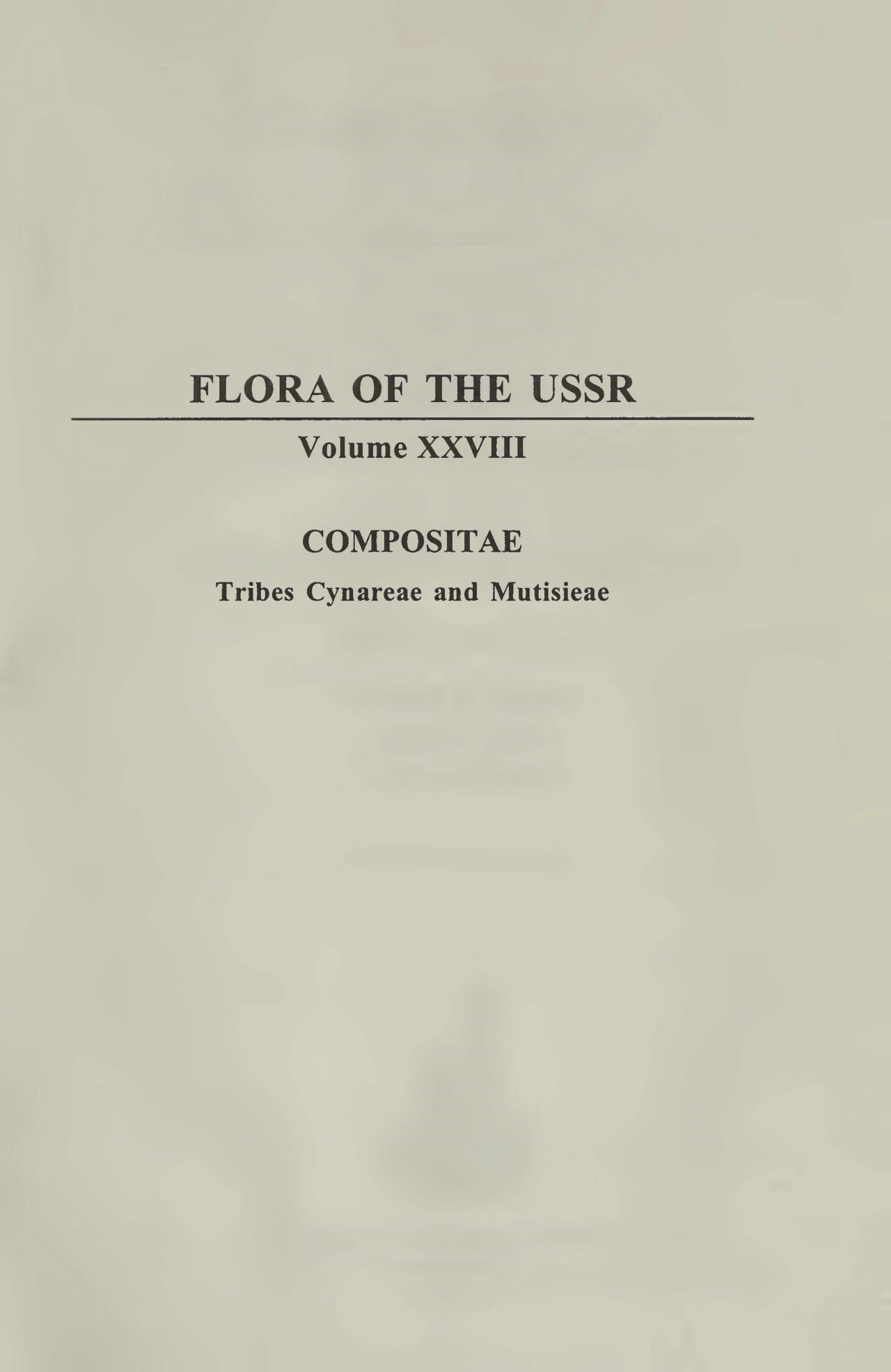 FLORA of the U.S.S.R. Volume ⅩⅩⅧ COMPOSITAE Tribes Cynareae and Mutisieae