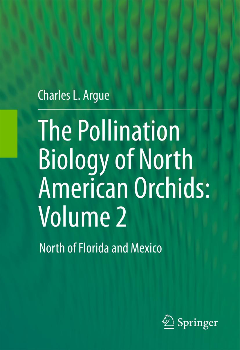 The Pollination Biology of North American Orchi Volume 2 North of Florida and Mexico